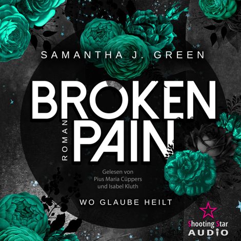 Hörbüch “Broken Pain: Wo Glaube heilt - Stolen Life, Band 3 (ungekürzt) – Samantha J. Green”