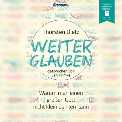 Hörbüch “Weiterglauben - Warum man einen großen Gott nicht klein denken kann (ungekürzt) – Thorsten Dietz”