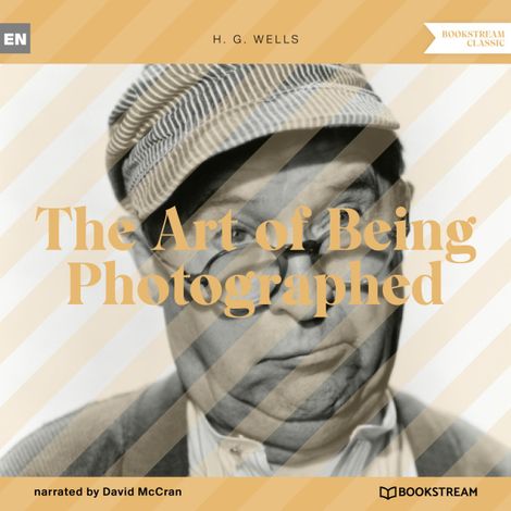 Hörbüch “The Art of Being Photographed (Unabridged) – H. G. Wells”