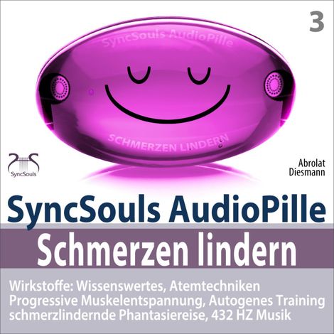 Hörbüch “Schmerzen lindern - SyncSouls AudioPille - Wirkstoffe: Wissenswertes, Schmerzreduktion durch Atemtechniken, PMR, Autogenes Training, Phantasiereise, 432 Hz Musik – Franziska Diesmann, Torsten Abrolat”