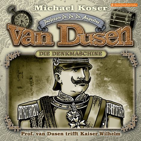 Hörbüch “Professor van Dusen, Folge 41: Professor van Dusen trifft Kaiser Wilhelm – Michael Koser”