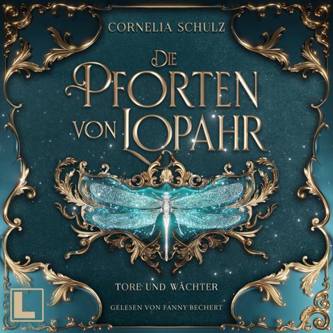 Hörbüch “Tore und Wächter - Die Pforten von Lopahr, Band 1 (ungekürzt) – Cornelia Schulz”