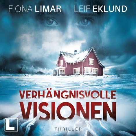 Hörbüch “Verhängnisvolle Visionen - Schwedenthriller, Band 11 (ungekürzt) – Fiona Limar, Leif Eklund”