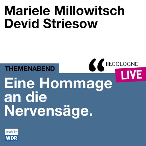 Hörbüch “Eine Hommage an die Nervensäge - lit.COLOGNE live (Ungekürzt) – Mariele Millowitsch, David Wölfle, Devid Striesow”