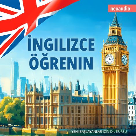 Hörbüch “Yeni başlayanlar için dil kursları, İngilizce öğrenin (Kısaltılmamış) – NeoAudio”