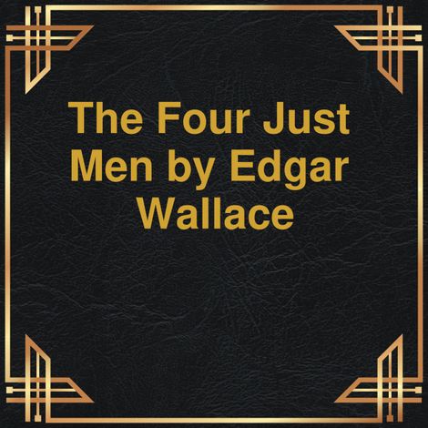 Hörbüch “The Four Just Men (Unabridged) – Edgar Wallace”