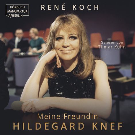 Hörbüch “Meine Freundin Hildegard Knef - Die Diva und ihr Visagist (ungekürzt) – René Koch”