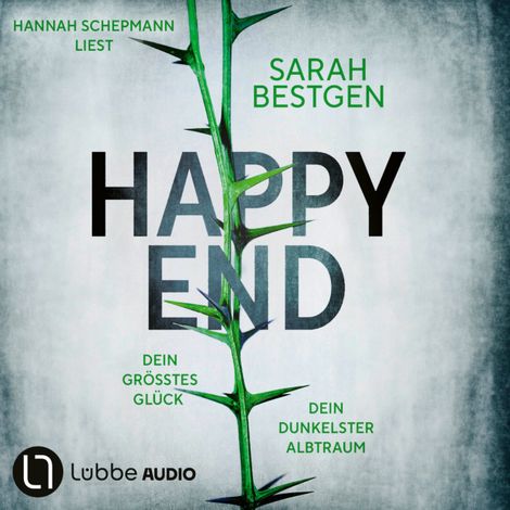 Hörbüch “Happy End - Dein größtes Glück. Dein dunkelster Albtraum (Ungekürzt) – Sarah Bestgen”