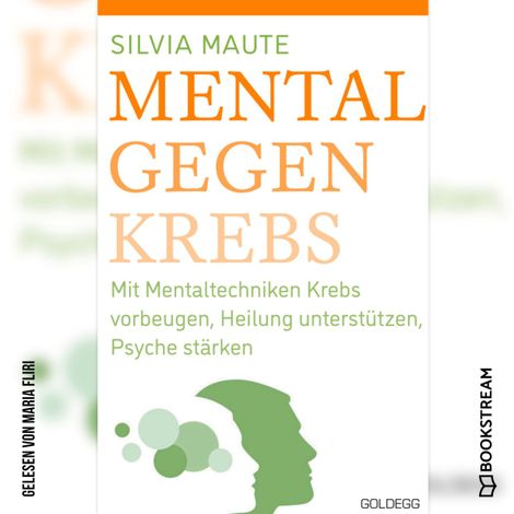 Hörbüch “Mental gegen Krebs - Mit Mentaltechniken die Heilung unterstützen und die Psyche stärken (Ungekürzt) – Silvia Maute”