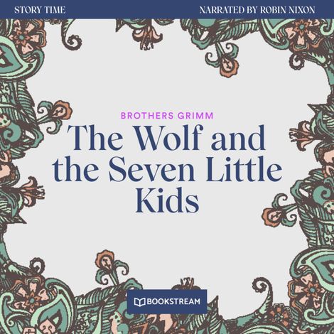 Hörbüch “The Wolf and the Seven Little Kids - Story Time, Episode 61 (Unabridged) – Brothers Grimm”