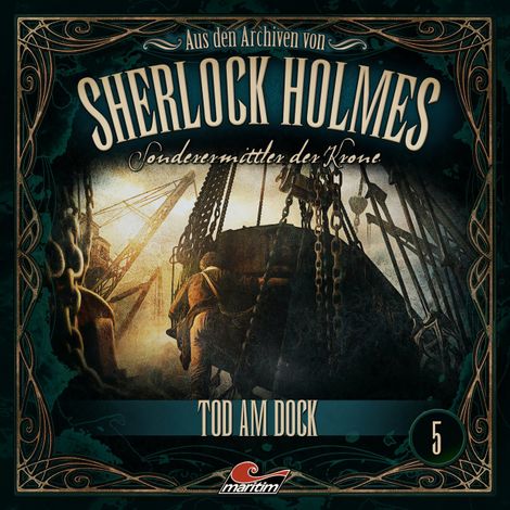 Hörbüch “Sherlock Holmes, Sonderermittler der Krone - Aus den Archiven, Folge 5: Tod am Dock – Markus Topf, Dominik Ahrens”