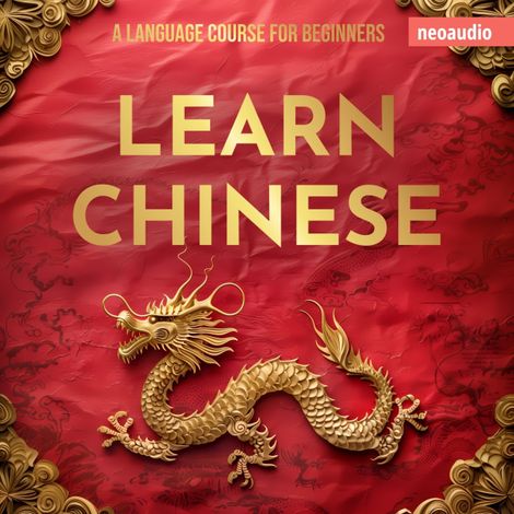 Hörbüch “Language Courses for Beginners, Learn Chinese (Unabridged) – NeoAudio”