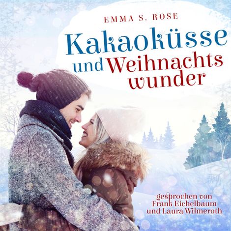 Hörbüch “Kakaoküsse und Weihnachtswunder - Weihnachtszauber, Band 4 (ungekürzt) – Emma S. Rose”
