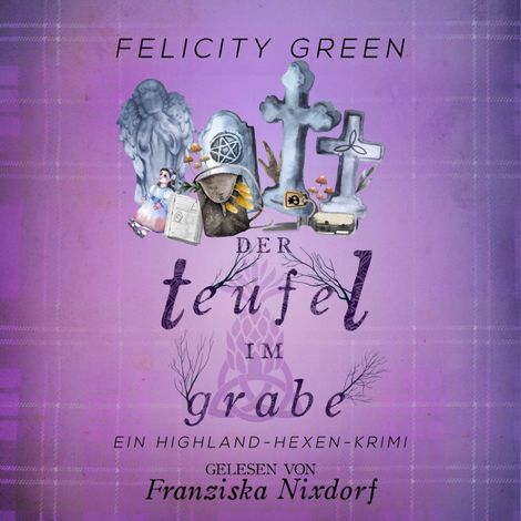 Hörbüch “Der Teufel im Grabe - Highland-Hexen-Krimis, Band 7 (ungekürzt) – Felicity Green”