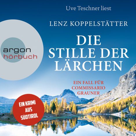 Hörbüch “Die Stille der Lärchen - Commissario Grauner ermittelt, Band 2 (Ungekürzt) – Lenz Koppelstätter”