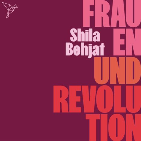 Hörbüch “Frauen und Revolution (Ungekürzt) – Shila Behjat”