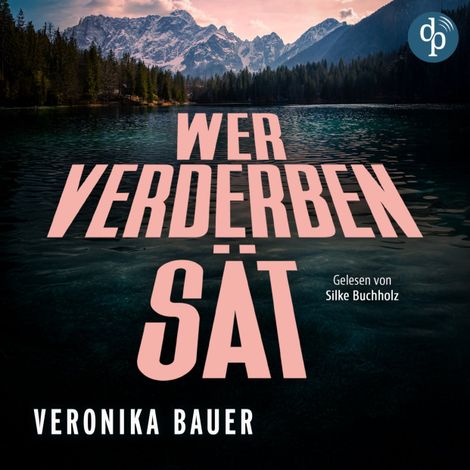 Hörbüch “Wer Verderben sät | Ein packendes Hörbuch über den Kampf einer Frau am Rande der Gesellschaft (Ungekürzt) – Veronika Bauer”