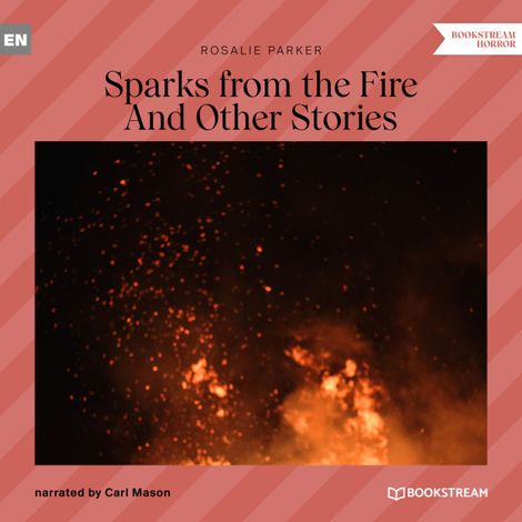Hörbüch “Sparks from the Fire - And Other Strange Tales (Unabridged) – Rosalie Parker”