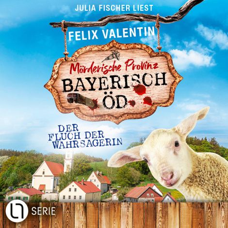 Hörbüch “Der Fluch der Wahrsagerin - Bayerisch Öd, Folge 5 (Ungekürzt) – Felix Valentin”