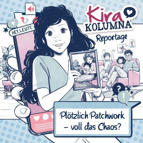 Hörbüch “Kira Kolumna, Kira Kolumna Reportage, Plötzlich Patchwork - voll das Chaos? – Christiane Blatz, Anna Grünert”