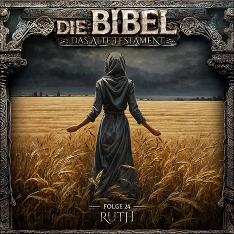 Hörbüch “Die Bibel, Altes Testament, Folge 24: Ruth (ungekürzt) – Aikaterini Maria Schlösser”