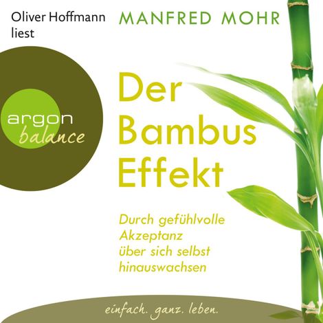 Hörbüch “Der Bambus-Effekt - Durch gefühlvolle Akzeptanz über sich selbst hinauswachsen (Gekürzte Lesung mit Musik) – Manfred Mohr”