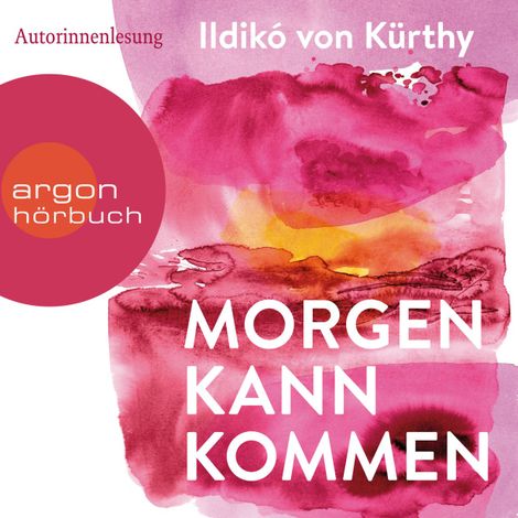 Hörbüch “Morgen kann kommen (Gekürzte Ausgabe) – Ildikó von Kürthy”