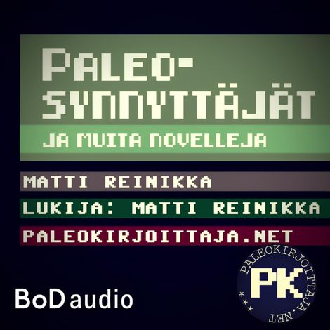 Hörbüch “Paleosynnyttäjät - ja muita novelleja (Lyhentämätön) – Matti Reinikka”