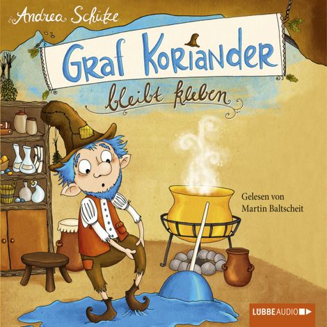 Hörbüch “Graf Koriander, Folge 1: Graf Koriander bleibt kleben – Andrea Schütze”