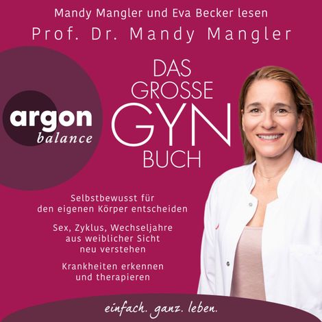 Hörbüch “Das große Gynbuch - Selbstbewusst für den eigenen Körper entscheiden. Sex, Zyklus, Wechseljahre aus weiblicher Sicht neu verstehen. Krankheiten erkennen und therapieren (Ungekürzte Lesung) – Prof. Dr. Mandy Mangler”