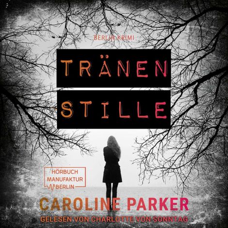 Hörbüch “Tränenstille - Berlin Krimi, Band 5 (ungekürzt) – Caroline Parker”