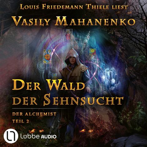 Hörbüch “Der Wald der Sehnsucht - Der Alchemist, Teil 2 (ungekürzt) – Vasily Mahanenko”