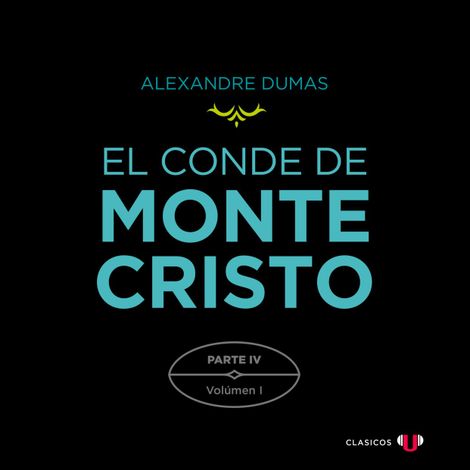 Hörbüch “Parte IV: El Mayor Cavalcanti (Volumen I) - El Conde de Montecristo (versión por partes), Tomo 7 (Completo) – Alexandre Dumas”