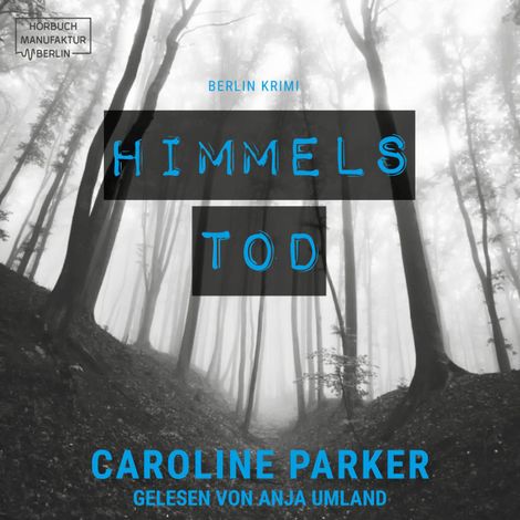 Hörbüch “Himmelstod - Berlin Krimi, Band 2 (ungekürzt) – Caroline Parker”