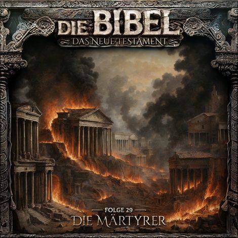 Hörbüch “Die Bibel, Neues Testament, Folge 29: Die Märtyrer (ungekürzt) – Aikaterini Maria Schlösser”