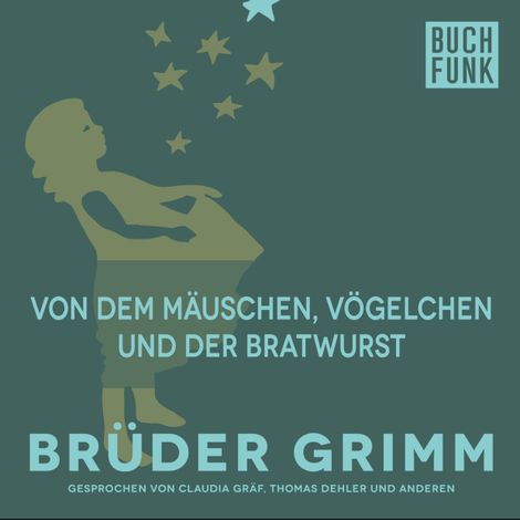 Hörbüch “Von dem Mäuschen, Vögelchen und der Bratwurst – Brüder Grimm”