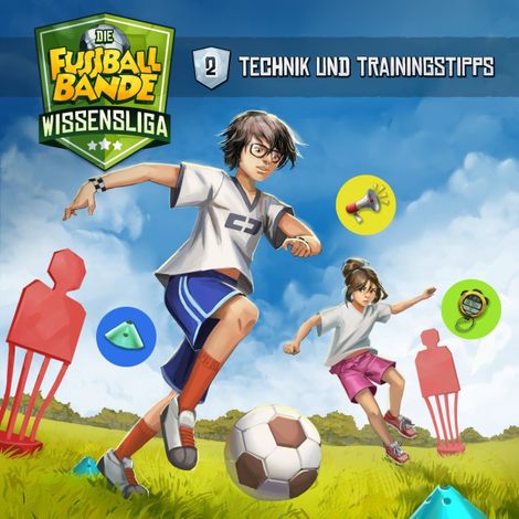 Hörbüch “Die Fussballbande, Wissensliga, Folge 2: Technik und Trainingstipps – Aikaterini Maria Schlösser”