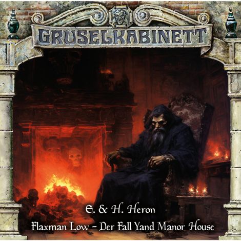 Hörbüch “Gruselkabinett, Folge 193: Flaxman Low - Der Fall Yand Manor House – E. & H. Heron”