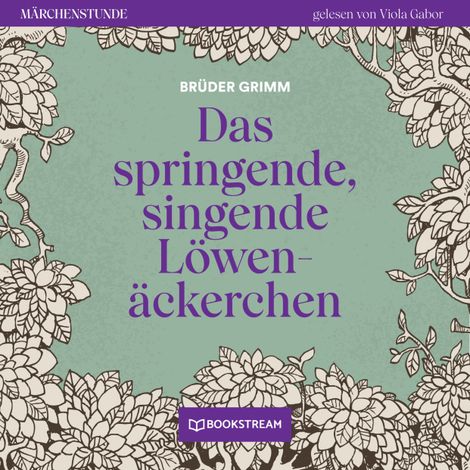Hörbüch “Das springende, singende Löwenäckerchen - Märchenstunde, Folge 22 (Ungekürzt) – Brüder Grimm”