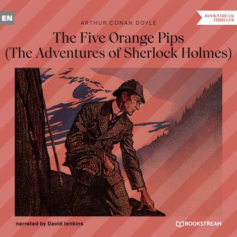 Hörbüch “The Five Orange Pips - The Adventures of Sherlock Holmes (Unabridged) – Sir Arthur Conan Doyle”