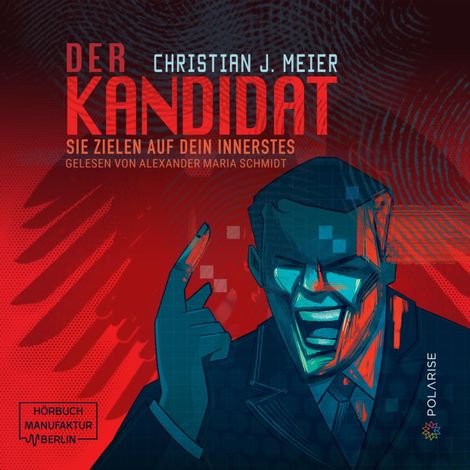 Hörbüch “Der Kandidat - Sie zielen auf dein Innerstes (ungekürzt) – Christian J. Meier”