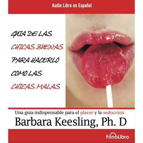 Hörbüch “Guia de las Chicas Buenas para hacerlo como las chicas Malas (abreviado) – Barbara Keesling”