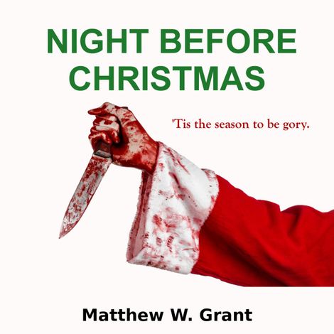 Hörbüch “Night Before Christmas - A Holiday Crime Short Story (Unabridged) – Matthew W. Grant”