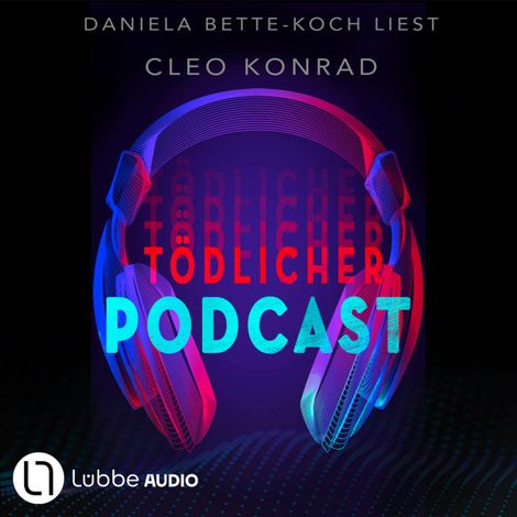 Hörbüch “Tödlicher Podcast (ungekürzt) – Cleo Konrad”