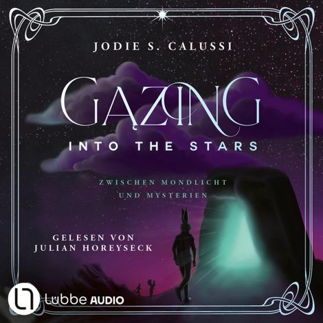 Hörbüch “Gazing into the Stars - Zwischen Mondlicht und Mysterien von Jodie S. Calussi (Ungekürzt) – Jodie S. Calussi”