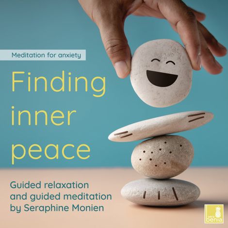 Hörbüch “Finding inner peace - meditation for anxiety - Guided relaxation and guided meditation (Unabridged) – Seraphine Monien”