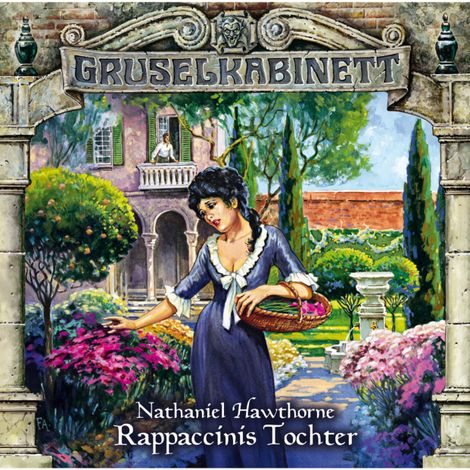 Hörbüch “Gruselkabinett, Folge 62: Rappaccinis Tochter – Nathaniel Hawthorne”