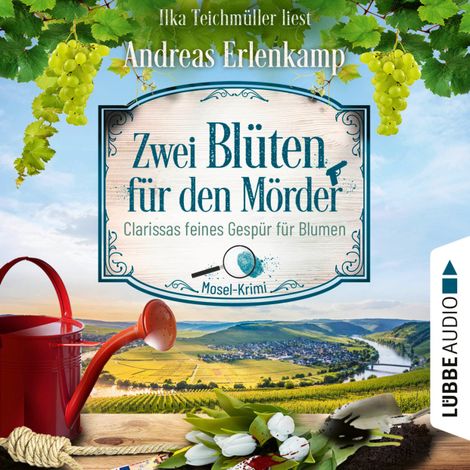 Hörbüch “Zwei Blüten für den Mörder - Clarissas feines Gespür für Blumen - Mosel-Krimi, Teil 2 (Ungekürzt) – Andreas Erlenkamp”