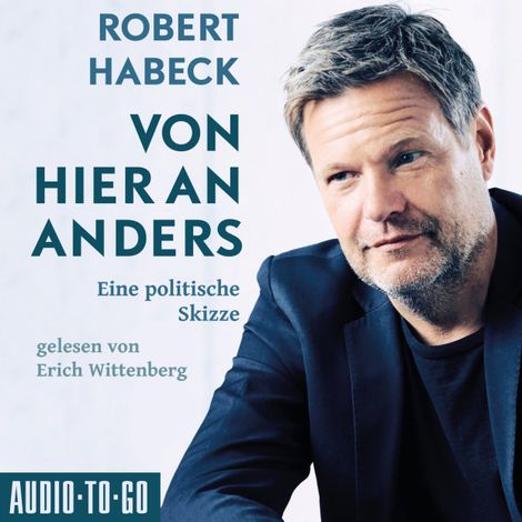 Hörbüch “Von hier an anders - Eine politische Skizze (ungekürzt) – Robert Habeck”