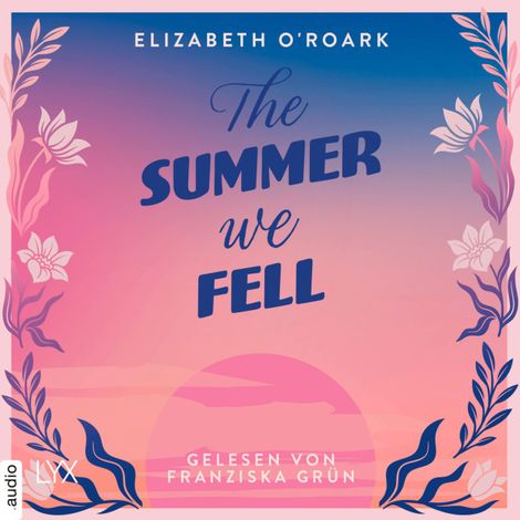 Hörbüch “The Summer We Fell - The-Summer-Reihe, Teil 1 (Ungekürzt) – Elizabeth O'Roark”